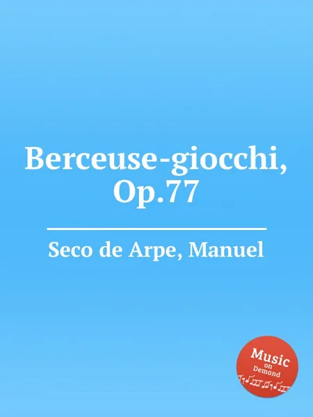 Обложка книги Berceuse-giocchi, Op.77, M.S. de Arpe