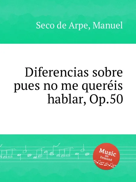 Обложка книги Diferencias sobre pues no me querеis hablar, Op.50, M.S. de Arpe