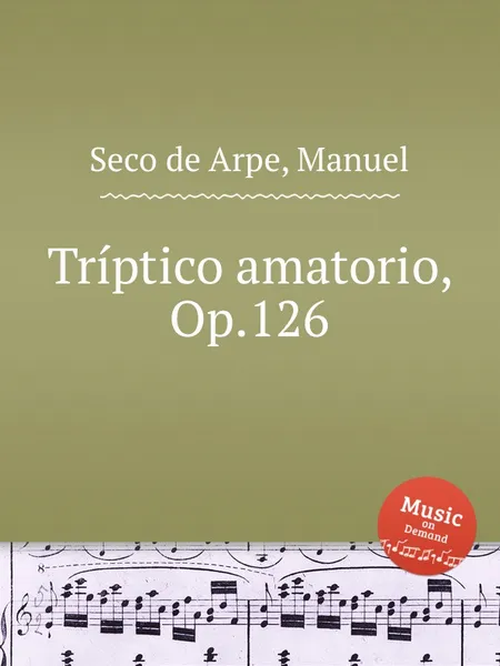 Обложка книги Triptico amatorio, Op.126, M.S. de Arpe