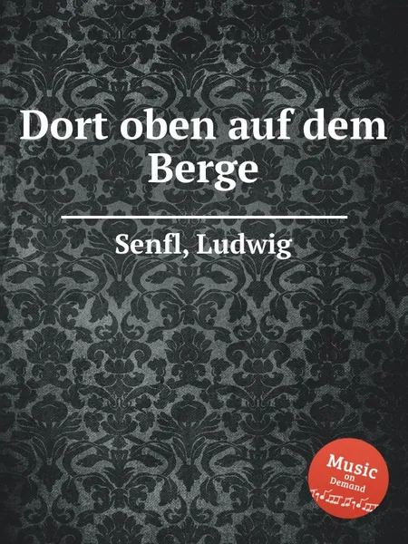 Обложка книги Dort oben auf dem Berge, L. Senfl