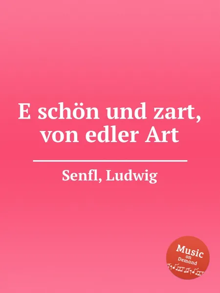 Обложка книги E schon und zart, von edler Art, L. Senfl