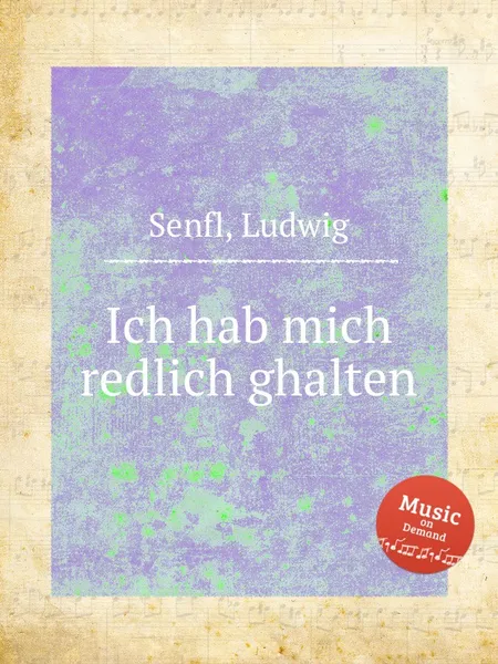 Обложка книги Ich hab mich redlich ghalten, L. Senfl