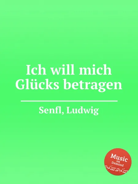 Обложка книги Ich will mich Glucks betragen, L. Senfl