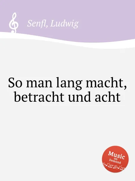 Обложка книги So man lang macht, betracht und acht, L. Senfl