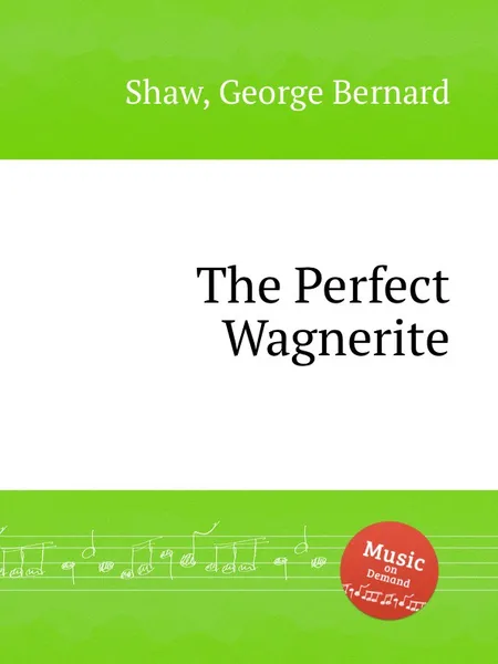 Обложка книги The Perfect Wagnerite, G.B. Shaw