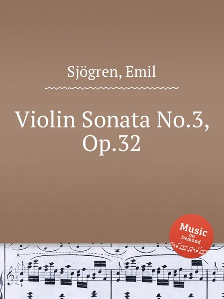 Обложка книги Violin Sonata No.3, Op.32, E. Sjоgren