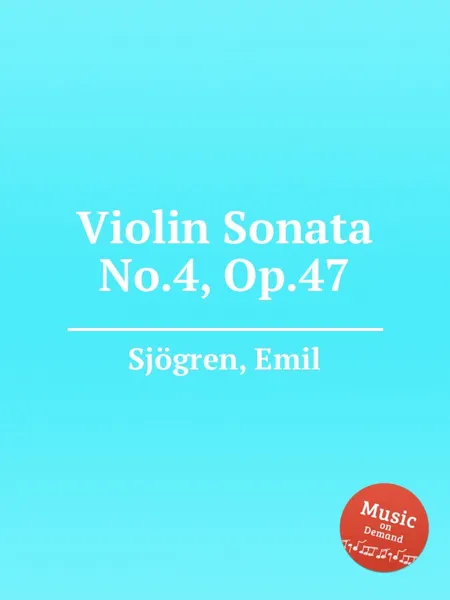 Обложка книги Violin Sonata No.4, Op.47, E. Sjоgren