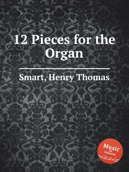 Обложка книги 12 Pieces for the Organ, H.T. Smart