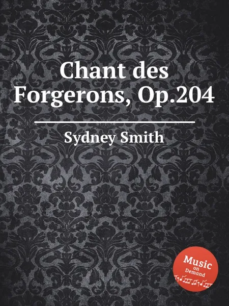 Обложка книги Chant des Forgerons, Op.204, S. Smith