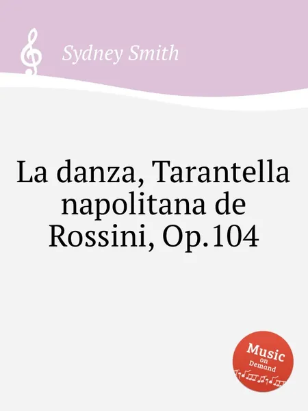 Обложка книги La danza, Tarantella napolitana de Rossini, Op.104, S. Smith