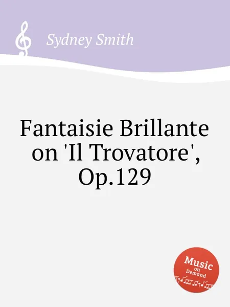 Обложка книги Fantaisie Brillante on 'Il Trovatore', Op.129, S. Smith