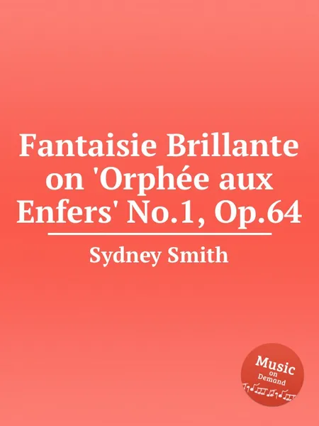 Обложка книги Fantaisie Brillante on 'Orphеe aux Enfers' No.1, Op.64, S. Smith