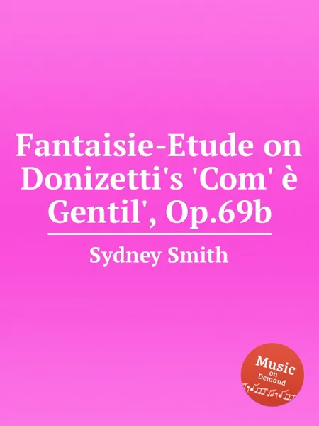 Обложка книги Fantaisie-Etude on Donizetti's 'Com' е Gentil', Op.69b, S. Smith