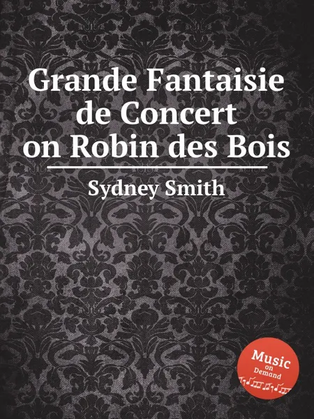 Обложка книги Grande Fantaisie de Concert on Robin des Bois, S. Smith