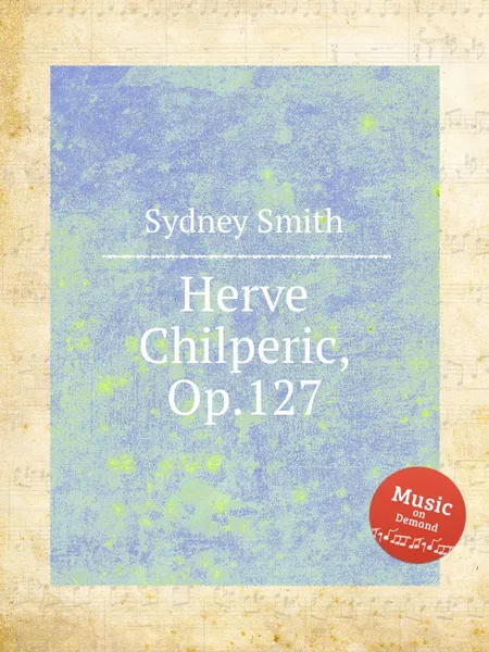 Обложка книги Herve Chilperic, Op.127, S. Smith