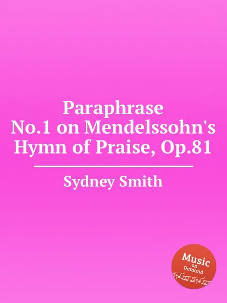 Обложка книги Paraphrase No.1 on Mendelssohn's Hymn of Praise, Op.81, S. Smith