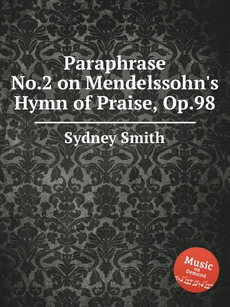 Обложка книги Paraphrase No.2 on Mendelssohn's Hymn of Praise, Op.98, S. Smith