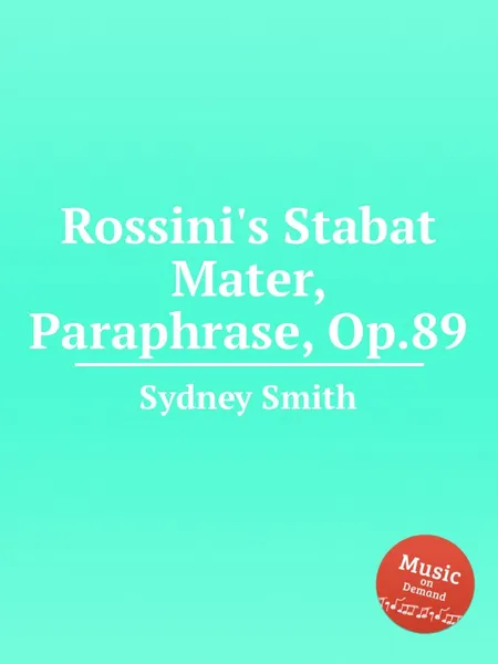Обложка книги Rossini's Stabat Mater, Paraphrase, Op.89, S. Smith