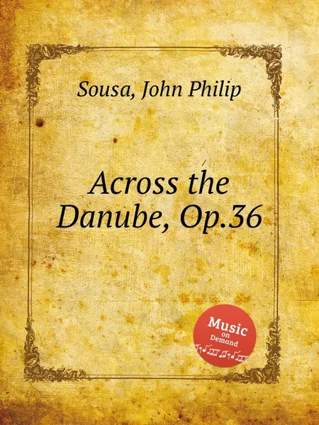 Обложка книги Across the Danube, Op.36, J.P. Sousa