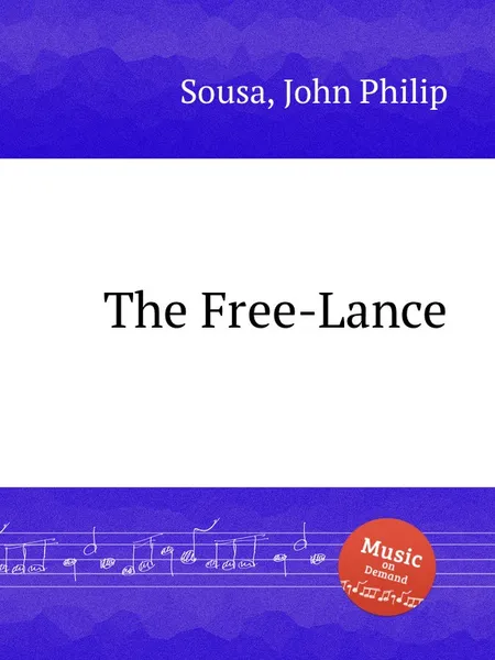 Обложка книги The Free-Lance, J.P. Sousa