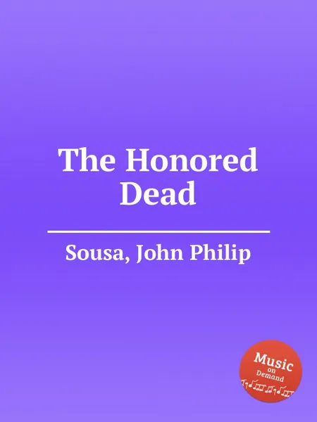 Обложка книги The Honored Dead, J.P. Sousa