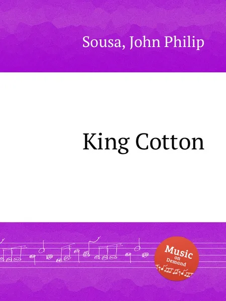 Обложка книги King Cotton, J.P. Sousa