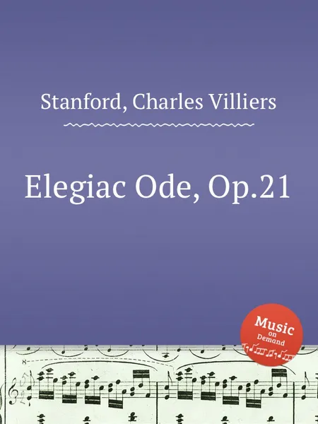 Обложка книги Elegiac Ode, Op.21, C.V. Stanford