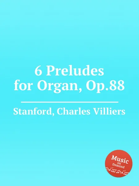 Обложка книги 6 Preludes for Organ, Op.88, C.V. Stanford