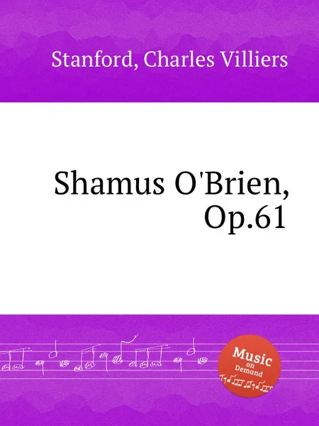 Обложка книги Shamus O'Brien, Op.61, C.V. Stanford