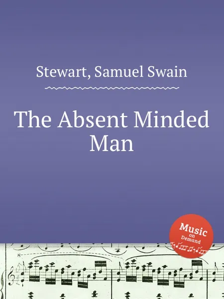 Обложка книги The Absent Minded Man, S.S. Stewart