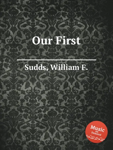 Обложка книги Our First, W.F. Sudds