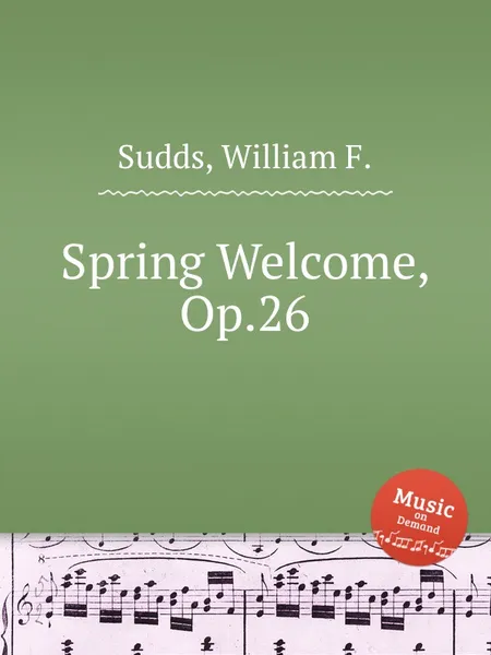 Обложка книги Spring Welcome, Op.26, W.F. Sudds