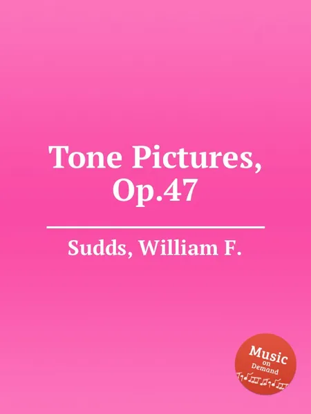 Обложка книги Tone Pictures, Op.47, W.F. Sudds