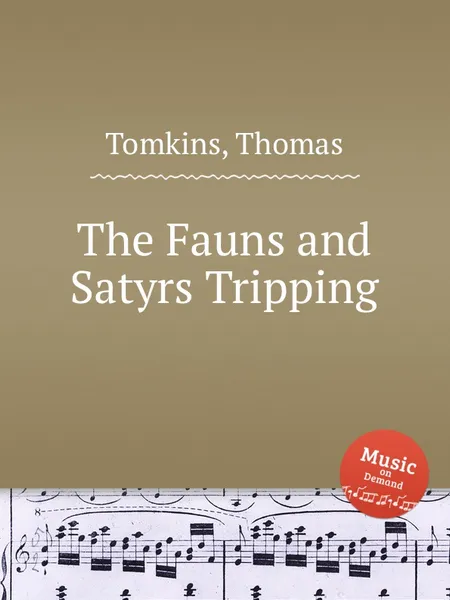 Обложка книги The Fauns and Satyrs Tripping, T. Tomkins