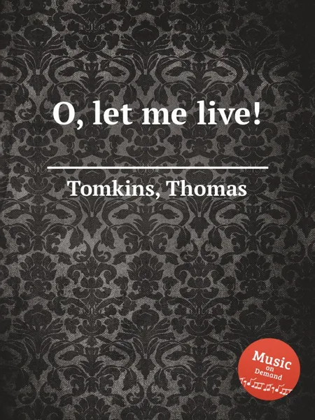 Обложка книги O, let me live!, T. Tomkins