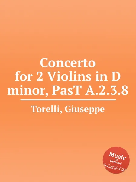 Обложка книги Concerto for 2 Violins in D minor, PasT A.2.3.8, G. Torelli