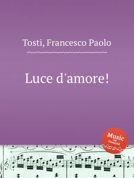 Обложка книги Luce d'amore!, F.P. Tosti