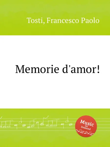 Обложка книги Memorie d'amor!, F.P. Tosti