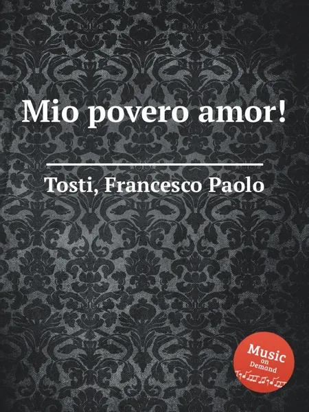 Обложка книги Mio povero amor!, F.P. Tosti