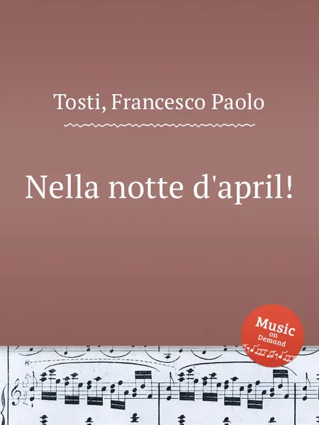 Обложка книги Nella notte d'april!, F.P. Tosti