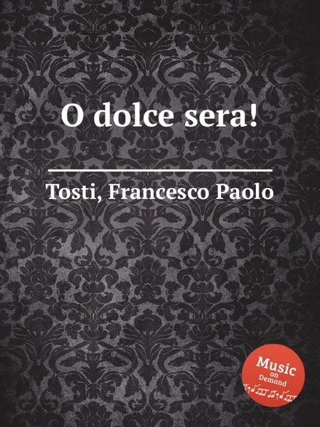 Обложка книги O dolce sera!, F.P. Tosti