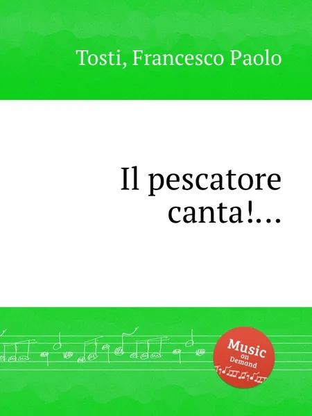 Обложка книги Il pescatore canta!..., F.P. Tosti