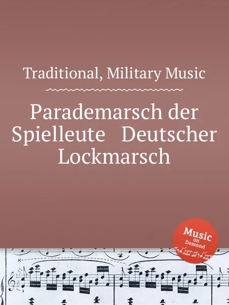 Обложка книги Parademarsch der Spielleute & Deutscher Lockmarsch, M.M. Traditional