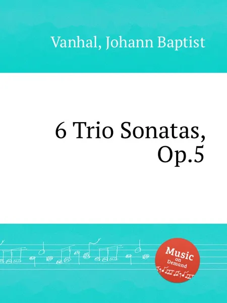 Обложка книги 6 Trio Sonatas, Op.5, J.B. Vanhal