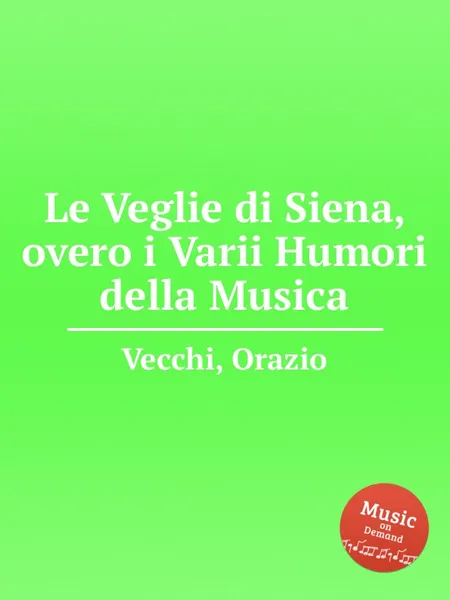 Обложка книги Le Veglie di Siena, overo i Varii Humori della Musica, O. Vecchi