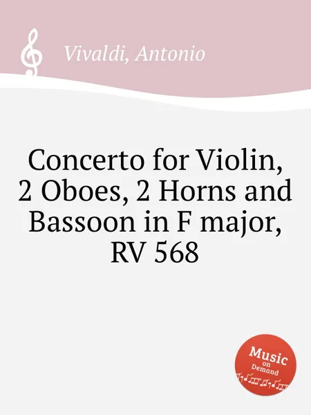 Обложка книги Concerto for Violin, 2 Oboes, 2 Horns and Bassoon in F major, RV 568, A. Vivaldi