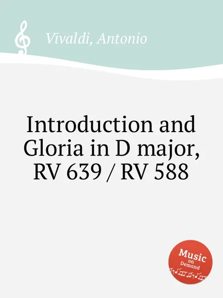 Обложка книги Introduction and Gloria in D major, RV 639 / RV 588, A. Vivaldi