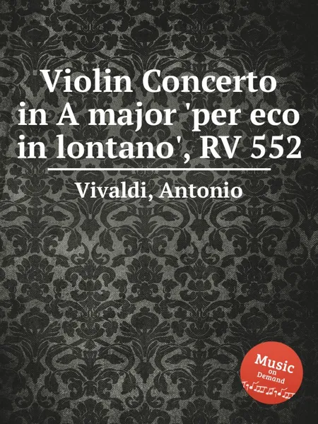 Обложка книги Violin Concerto in A major 'per eco in lontano', RV 552, A. Vivaldi