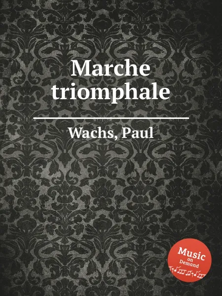 Обложка книги Marche triomphale, P. Wachs