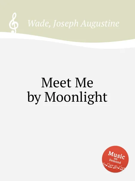 Обложка книги Meet Me by Moonlight, J.A. Wade